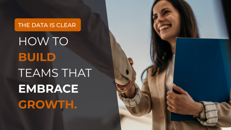 How to build teams that embrace growth.